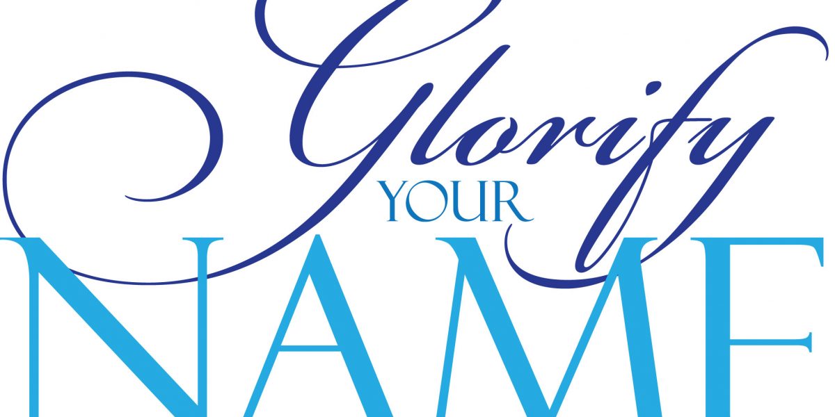 Father Teach US to Glorify Your Name